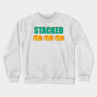 Stacked like pancakes Crewneck Sweatshirt